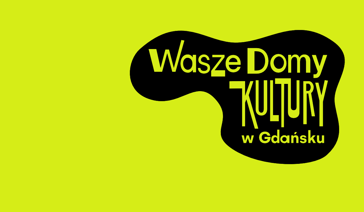 na żółtym tle czarna plama a na niej żółty napis: Wasze domy kultury w Gdańsku.