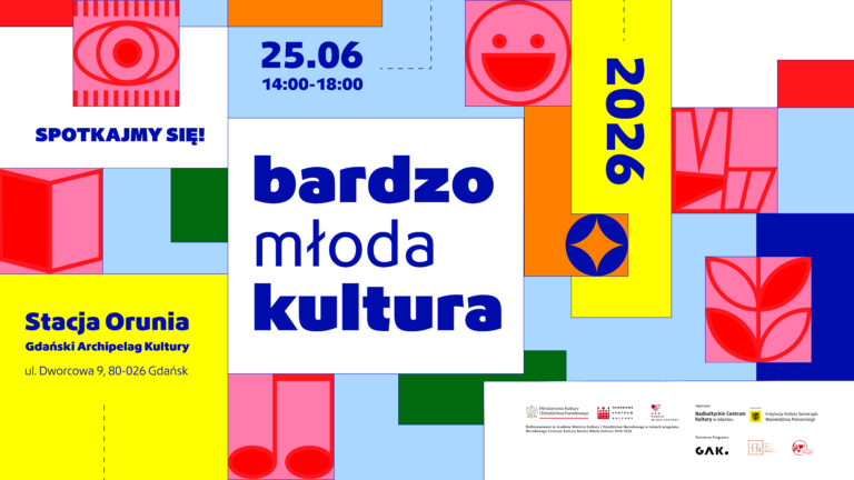 Plakat wydarzenia „bardzo młoda kultura”. Na środku duży napis „bardzo młoda kultura”. Wydarzenie odbędzie się 25 czerwca 2026 roku w godz. 14:00–18:00 w Stacji Orunia GAK przy ul. Dworcowej 9 w Gdańsku. Kolorowe tło tworzą geometryczne kształty oraz piktogramy oka, uśmiechniętej twarzy, książki, nuty, liści i gwiazdy. Hasło: „Spotkajmy się!”. Na dole logotypy organizatorów i partnerów.